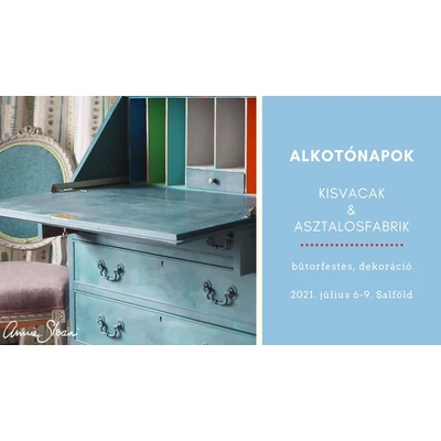 Annie Sloan Alkotónapok - Kisvacak & Asztalosfabrik - 2021. július 6-9.
